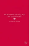 Attachment Security And The Social World, Hardcover By Sochos, Antigonos, Bra.... Fixed Price $68.85.