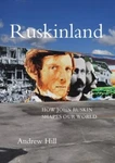 Ruskinland : How John Shapes Our World, Hardcover By Hill, Andrew, Bra.... Fixed Price $24.99.